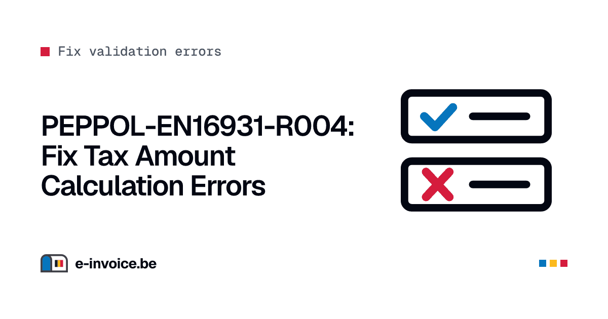 PEPPOL-EN16931-R004: Fix Tax Amount Calculation Errors